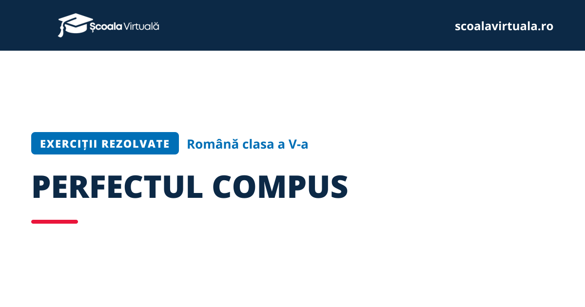 PERFECTUL COMPUS - EXERCIȚII REZOLVATE (clasa a V-a)